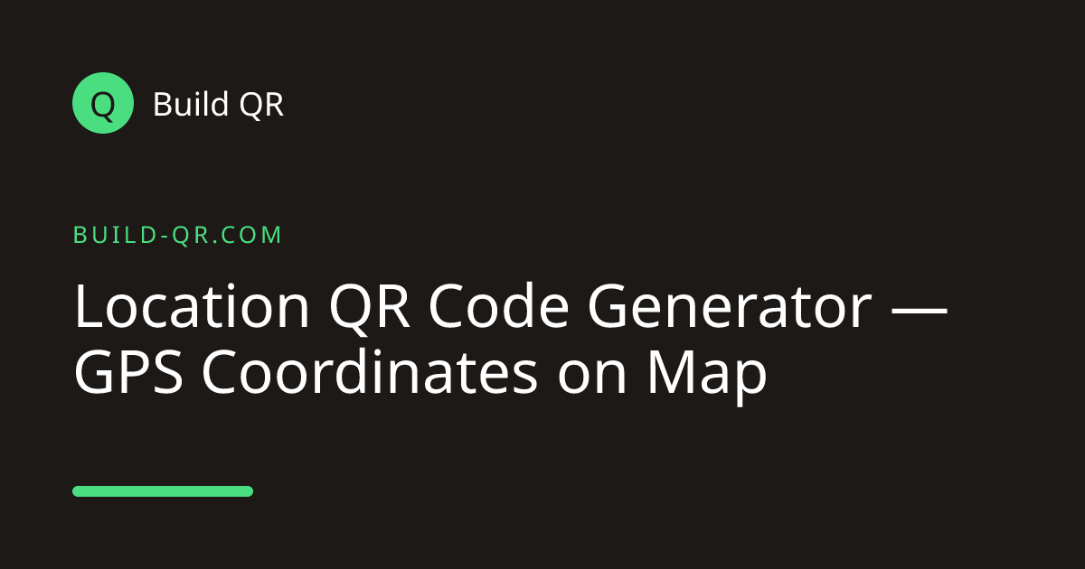 Location QR Code Generator — GPS Coordinates on Map | Build QR